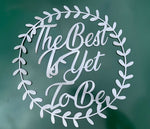 The Best Is Yet To Be Wreath