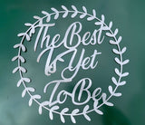 The Best Is Yet To Be Wreath
